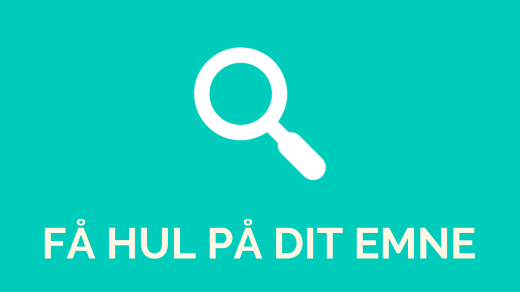 Sådan får du hul på dit emne - Hvad vil du vide_